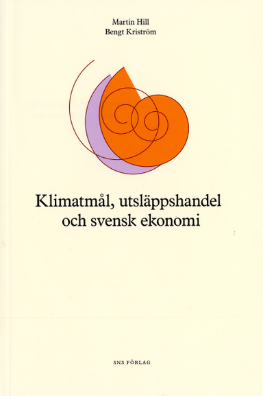 Klimatmål, utsläppshandel och svensk ekonomi; Martin Hill, Bengt Kriström; 2005