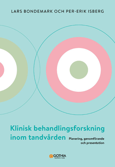 Klinisk behandlingsforskning inom tandvården : planering, genomförande och presentation; Lars Bondemark, Per-Erik Isberg; 2022