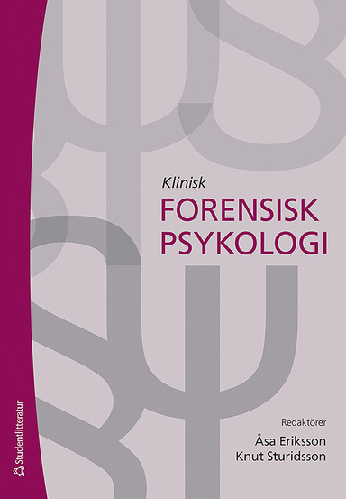 Klinisk forensisk psykologi; Åsa Eriksson, Knut Sturidsson; 2017