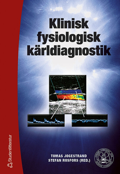 Klinisk fysiologisk kärldiagnostik; Tomas Jogestrand, Stefan Rosfors; 2002