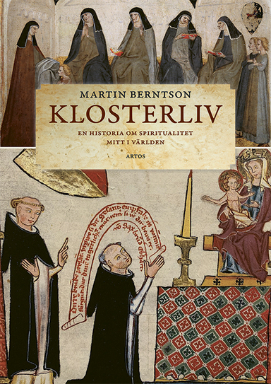 Klosterliv : en historia om spiritualitet mitt i världen; Martin Berntson; 2024