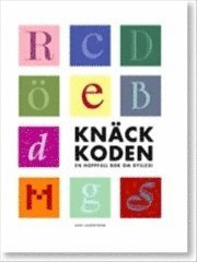 Knäck Koden - en hoppfull bok om dyslexi; Ann Lagerström; 2011