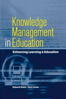 Knowledge Management in Education; Edward Sallis & Gary Jones; 2002