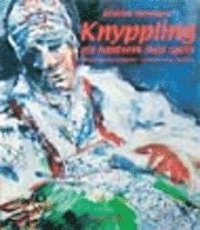 Knyppling - ett hantverk med spets : om kvinnor och knyppling i estlandssve; Kristina Malmberg; 2002