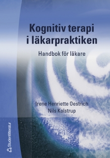 Kognitiv terapi i läkarpraktiken : handbok för läkare; Irene Henriette Oestrich, Nils Kolstrup; 2005