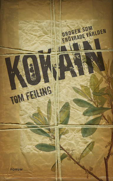 Kokain : drogen som erövrade världen; Tom Feiling; 2009