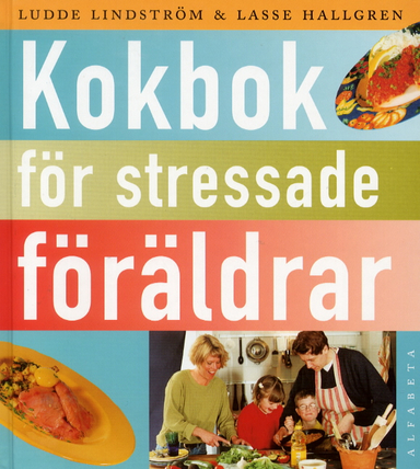 Kokbok för stressade föräldrar; Ludde Lindström; 2000