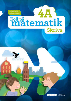 Koll på matematik 4A Skriva; Eva Björklund, Heléne Dalsmyr; 2017