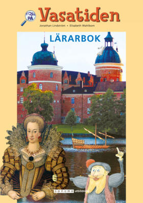 Koll på Vasatiden Lärarbok; Jonathan Lindström, Elisabeth Wahlbom; 2006