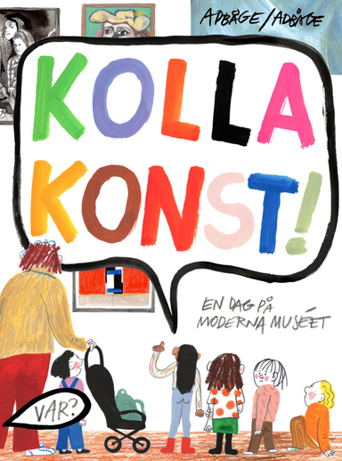 Kolla konst! : en dag på Moderna Museet; Lisen Adbåge, Emma Adbåge; 2024