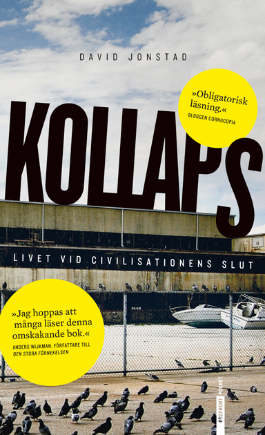 Kollaps : livet vid civilisationens slut; David Jonstad; 2012