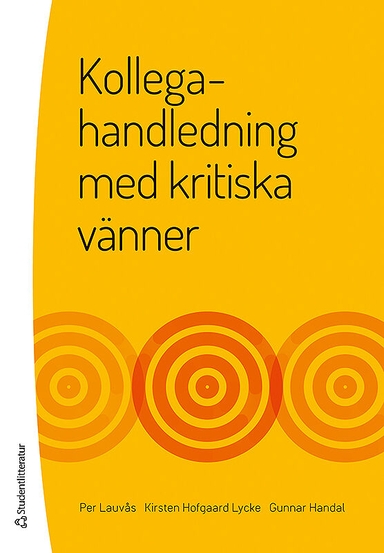 Kollegahandledning med kritiska vänner; Per Lauvås, Kirsten Hofgaard Lycke, Gunnar Handal; 2017