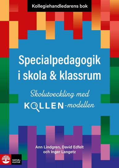 Kollegiehandledarens bok. Specialpedagogik i skola  : skolutveckling med Kollen-modellen; Ann Lindgren, David Edfelt, Inger Langetz; 2023