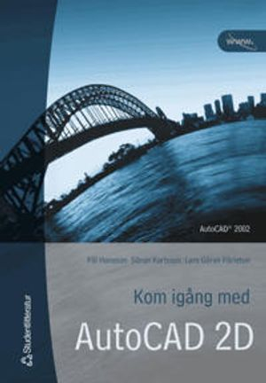 Kom igång med AutoCAD 2 D 2002; Pål Hansson, Göran Karlsson, Lars-Göran Pärletun; 2002