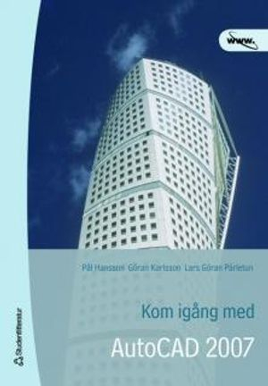 Kom igång med AutoCAD 2007; Pål Hansson, Göran Karlsson, Lars Göran Pärletun; 2007