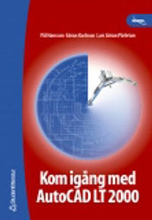 Kom igång med AutoCAD LT 2000; Pål Hansson, Göran Karlsson, Lars-Göran Pärletun; 2000