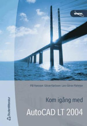 Kom igång med AutoCAD LT 2004; Pål Hansson, Göran Karlsson, Lars-Göran Pärletun; 2004