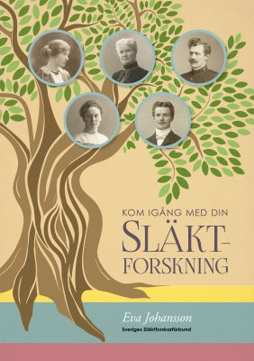 Kom igång med din släktforskning; Eva Johansson; 2019