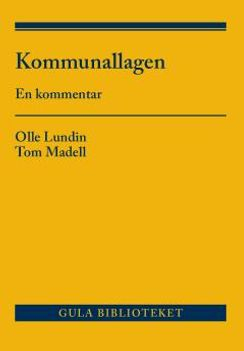 Kommunallagen : en kommentar; Olle Lundin, Tom Madell; 2018