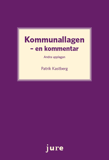 Kommunallagen - En kommentar; Patrik Kastberg; 2019