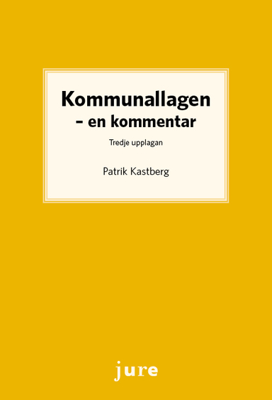 Kommunallagen : en kommentar; Patrik Kastberg; 2021