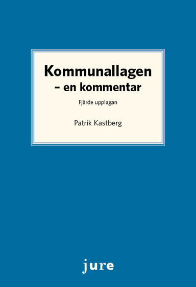 Kommunallagen : en kommentar; Patrik Kastberg; 2023