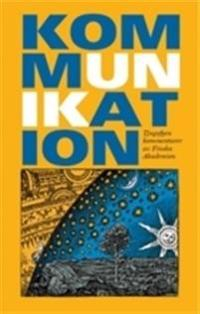 Kommunikation : tjugofyra kommentarer av Finska Akademien; Svenolof Karlsson, Johan Backman, Tove Bångstad, Pia Grahn-Brikell, Peter Granström, Titti Hammarling, Cita Högnabba, Yvonne Ingman, Ann-Cathrine Jungar, Heikki Jungell, Päivi Järvelä, Marja Kahra, Lennart Koskinen, Olav S. Melin, Henrik Mickos, Kaj Mickos, Helena Nordman-Knutson, Hannu Olkinuora, Benoit Passard, Elisa Saarinen, Folke Snickars, Bengt Kristensson Uggla, Riitta Östberg, Bosse Österberg; 2010