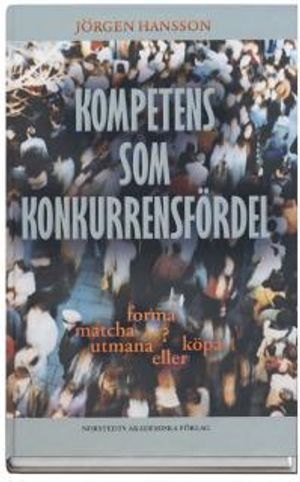 Kompetens som konkurrensfördel; Jörgen Hansson; 2013