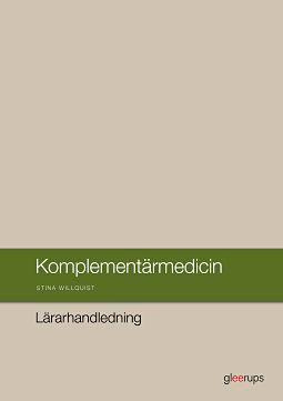 Komplementärmedicin Lärarhandledning; Stina Willquist; 2016