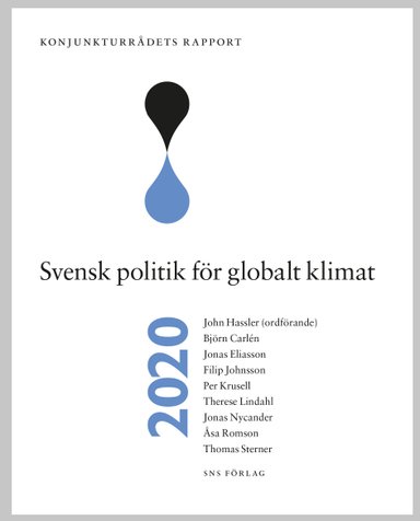 Konjunkturrådets rapport 2020. Svensk politik för globalt klimat; John Hassler, Björn Carlén, Jonas Eliasson, Filip Johnsson, Per Krusell, Therese Lindahl, Jonas Nycander, Åsa Romson, Thomas Sterner; 2020