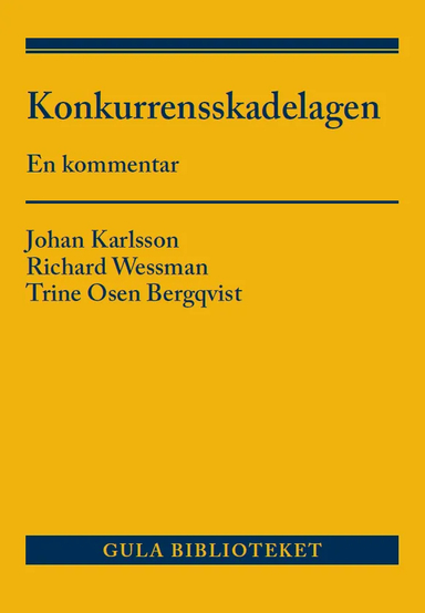 Konkurrensskadelagen : en kommentar; Johan Karlsson, Richard Wessman, Trine Osen Bergqvist; 2023