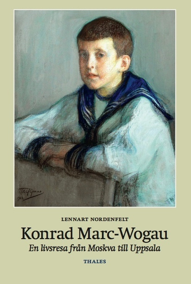 Konrad Marc-Wogau : En livsresa från Moskva till Uppsala; Lennart Nordenfelt; 2015