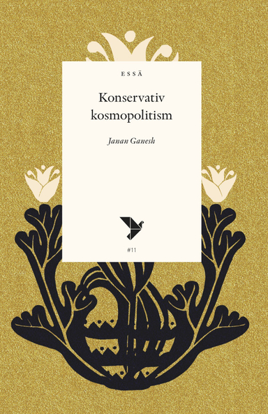 Konservativ kosmopolitism; Janan Ganesh; 2017