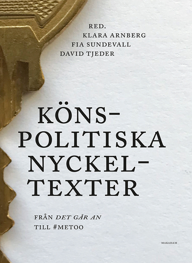 Könspolitiska nyckeltexter : från Det går an till #metoo; Klara Arnberg, Fia Sundevall, David Tjeder; 2024