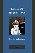 Konsten att fånga en hingst; Gunilla Johansson; 2006