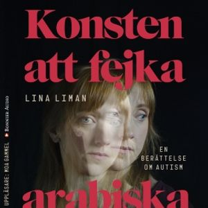 Konsten att fejka arabiska : en berättelse om autism; Lina Liman; 2017