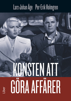 Konsten att göra affärer; Lars-Johan Åge, Per-Erik Holmgren; 2012