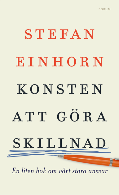 Konsten att göra skillnad : en liten bok om vårt stora ansvar; Stefan Einhorn; 2018