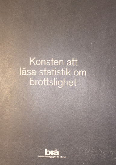 Konsten att läsa statistik om brottslighet / [redaktörer; Tove Sporre, Robeert Standar; 2006