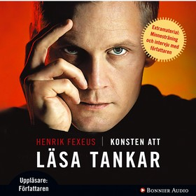 Konsten att läsa tankar : hur du förstår och påverkar andra utan att de märker något; Henrik Fexeus; 2008