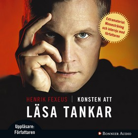 Konsten att läsa tankar : hur du förstår och påverkar andra utan att de märker något; Henrik Fexeus; 2008