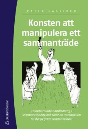 Konsten att manipulera ett sammanträde; Peter Cassirer; 2003