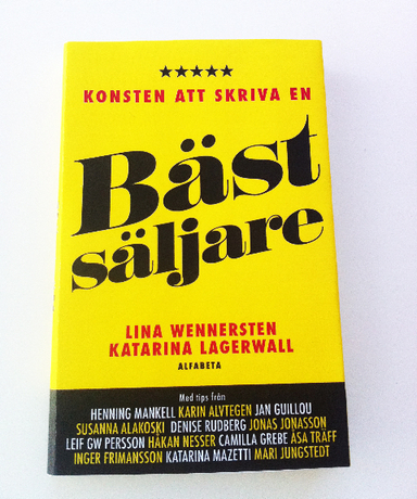 Konsten att skriva en bästsäljare; Lina Wennersten, Katarina Lagerwall; 2011