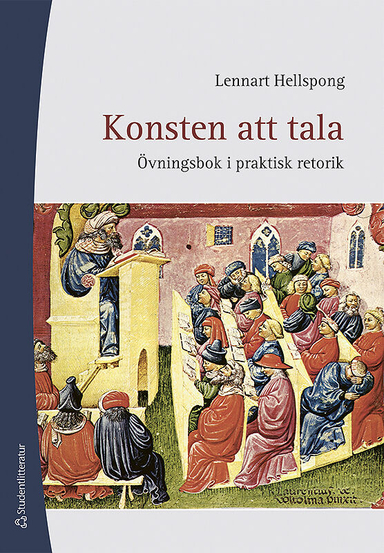 Konsten att tala : övningsbok i praktisk retorik; Lennart Hellspong; 2011