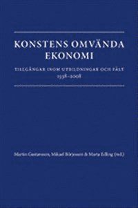 Konstens omvända ekonomi. Tillgångar inom utbildningar och fält 1938-2008; Mikael Börjesson, Donald Broady, Marta Edling, Brodow Inzai; 2012