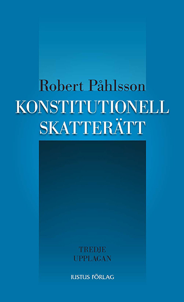 Konstitutionell skatterätt; Robert Påhlsson; 2013