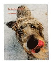 Kontaktkontraktet - En bok om människans samspel med hunden; Eva Bodfäldt; 2004