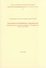 Kontinuitet och förändring i regionala rum Förhandlingar från ett symposium arrangerat av "Kulturgräns norr" den 15-16 mars 1999; Anna Karolina Greggas, Lars-Erik Edlund; 2000