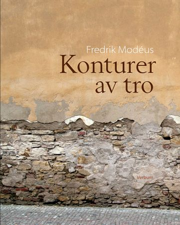 Konturer av tro; Fredrik Modéus; 2011