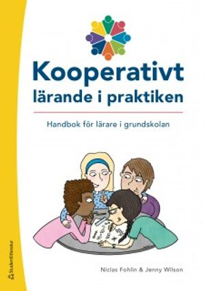 Kooperativt lärande i praktiken Resurspaket; Niclas Fohlin, Jennie Wilson; 2018